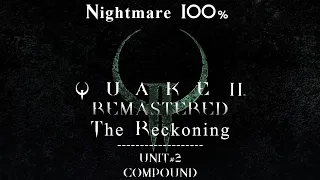 Quake 2 Remastered: The Reckoning PL (Nightmare 100% Walkthrough)- #2 Unit 2: Compound