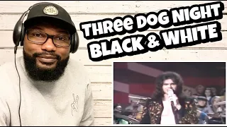 Three Dog Night - Black & White | REACTION