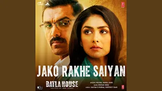 Jako Rakhe Saiyan (From "Batla House")