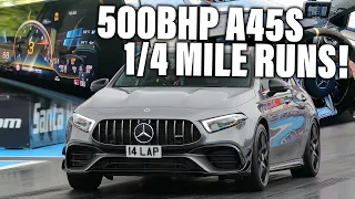 FLAT OUT 1/4 Mile Runs in my 500BHP A45S AMG! *HOW FAST?!*