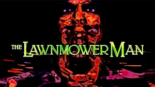 The Lawnmower Man: A Film That Exists
