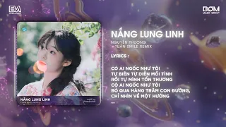 Nắng Lung Linh (Tuấn Smile Remix) - Nguyễn Thương & BOM Music Group | Nhạc Remix Hot TikTok 2024