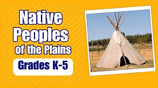 Native Peoples of the Plains | Learn about the daily life and culture of Native Peoples