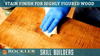 How To Apply Stain to Highly Figured Hardwood - Wood Finish Recipe 5 | Rockler Skill Builders
