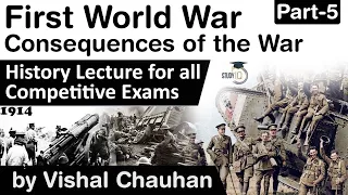 History of World War One - Consequences of the war - History lecture for all competitive exams