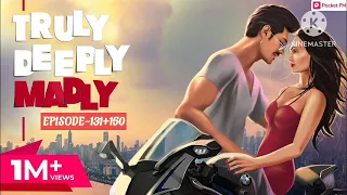 TRULY DEEPLY MADLY EPISODE–131+150 LOVE STORY POCKET FM