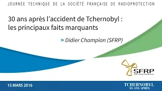 SFRP 30 ans après l'accident de Tchernobyl les principaux faits marquants Didier Champion