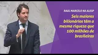 Raul Marcelo na Alesp | Seis maiores bilionários têm a mesma riqueza que 100 milhões de brasileiros