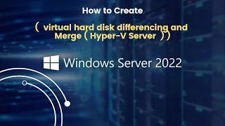 How to Create Virtual hard disk differencing and Merge ( Hyper-V Server ) on Windows Server 2022