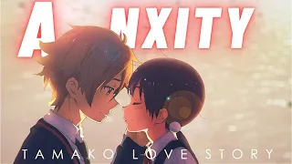 Anxiety - BlackBear [AMV] -Tamako Love Story