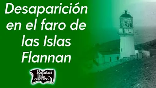 Desaparición en el faro de las Islas Flannan | Relatos del lado oscuro