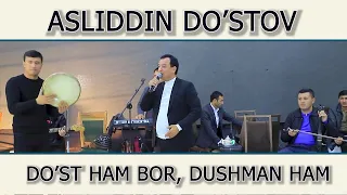 HAR KIMNING DO'STI HAM BOR , DUSHMANI HAM.-- ASLIDDIN DO'STOV ( YANGI)