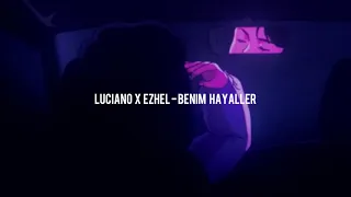 LUCIANO x EZHEL - BENIM HAYALLER (slowed)