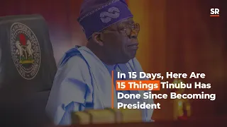 15 Major Moves Made By Bola Ahmed Tinubu In His First 15 Days As Nigerian President