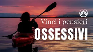 Vinci i Pensieri Ossessivi 💭 Meditazione Guidata | Kira Vanini