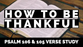 How the Bible tells us to be thankful: Psalm 105 & 106 | The Bible Explained