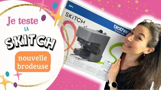 La SKITCH - la nouvelle brodeuse de chez Brother !  #brotherskitch