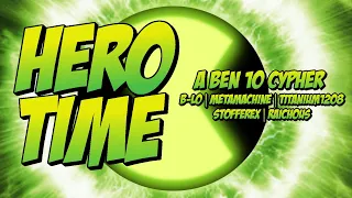 "Hero Time" - A Ben 10 Cypher | B-Lo, Titanium1208, Raichous, Stofferex, & Meta Machine