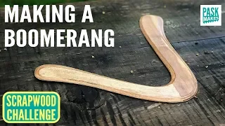 Making a Boomerang - Scrapwood Challenge Episode Thirteen