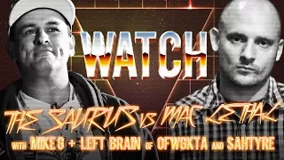 WATCH: THE SAURUS vs MAC LETHAL with MIKE G & LEFT BRAIN (OFWGKTA) and SAHTYRE