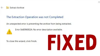 How to Fix The Extraction Operation Was Not Completed Error 0x8096002A in Windows 11