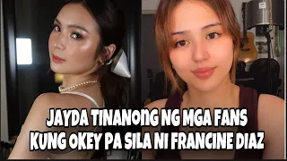 JAYDA TINANONG NG MGA FANS KUNG OKEY PA SILA NI FRANCINE DIAZ -ITO ANG SAGOT NYA