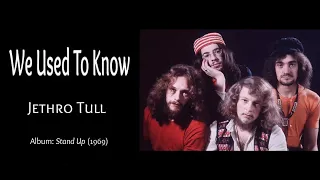 Jethro Tull  -- We Used to Know