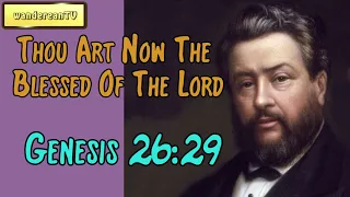 Genesis 26:29  -  Thou Art Now The Blessed Of The Lord || Charles Spurgeon’s Sermon