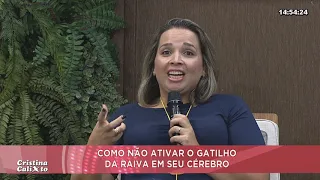 COMO NÃO ATIVAR O GATILHO DA RAIVA EM SEU CÉREBRO. APRESENTADORA CRISTINA CALIXTO