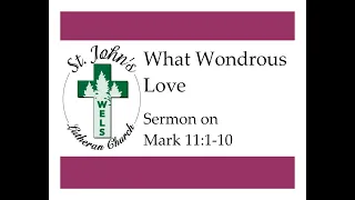 What Wondrous Love (Mark 11:1-10 Sermon)