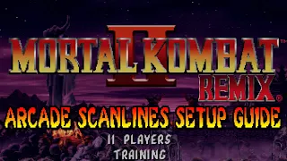 How to Setup Mortal Kombat 2 Remix with Arcade Scanlines