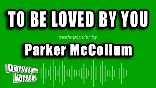 Parker McCollum - To Be Loved By You (Karaoke Version)