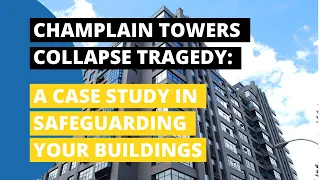 Champlain Tower Collapse Tragedy: A Case Study in Safeguarding Your Buildings