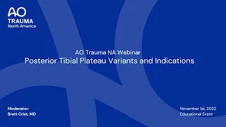 AO Trauma NA Webinar—Posterior Tibial Plateau Variants and Indications