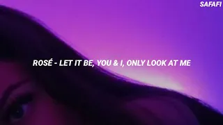 ROSÉ - 'Let It Be, You & I, Only Look At Me' Easy Lyrics