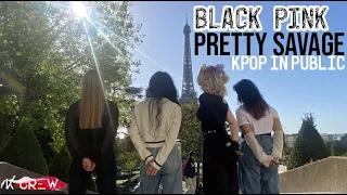 [KPOP IN PUBLIC PARIS] BLACKPINK  (블랙 핑크) - PRETTY SAVAGE - DANCE COVER BY K-CREW