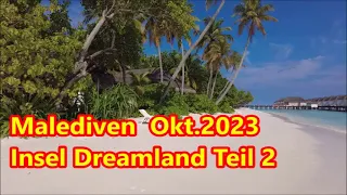 Malediven Teil 2  Insel Dreamland  Okt.2023