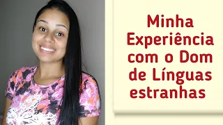 Dom de línguas estranhas minha experiência