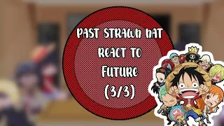 |•| Past strawhat react to future |•| (3/3)