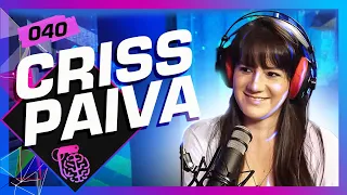 CRISS PAIVA - Inteligência Ltda. Podcast #040