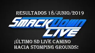 Resultados de SmackDown Live 18/Junio/2019 (¡Último SD Live camino hacia Stomping Grounds!)