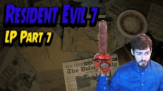 Resident Evil 7 Let's Play Part 7 - Louisiana Chainsaw Massacre (PC)