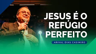 Jesus é o Refúgio Perfeito | Rev .Arival Dias Casimiro