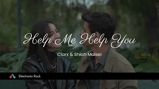 Help Me Help You - Clarx & Shiah Maisel (New Beats) #edm #electronicrock #maivibes