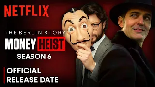 Money Heist Season 6 Release Date | Money Heist Season 6 Trailer | The Berlin Story | Netflix