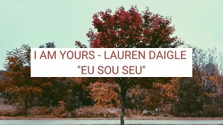 I Am Yours - Lauren Daigle | Tradução em Português