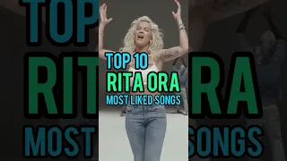 Top 10 Rita Ora's Most Liked Songs #ritaora