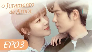 O Juramento de Amor EP03 | The Oath of Love (Legendado PT-BR) | 余生，请多指教  PT SUB | WeTV