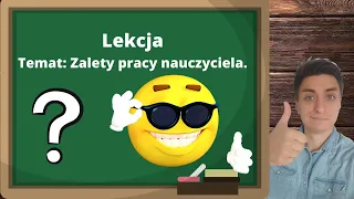 TOP 5 ZALET ZAWODU NAUCZYCIELA! NAUCZYCIEL OPOWIADA O PLUSACH PRACY W SZKOLE!