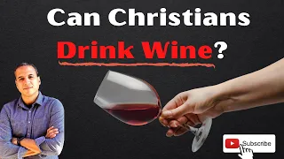 Can Christians Drink Wine?